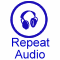 Repeat audio, if desired 